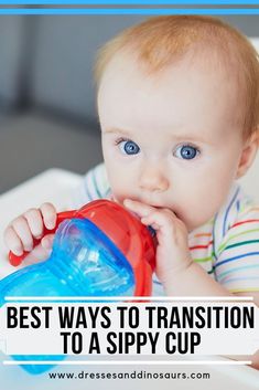 a baby drinking from a sippy cup with the words best ways to transition to a sippy cup