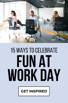 people in an office setting with the text 15 ways to celebrate fun at work day get inspired