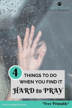 a woman looking out the window with rain drops on it and text that reads 4 things to do when you find it hard to pray