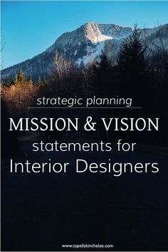 a mountain with the words, strategy planning mission and vision statements for interior designers