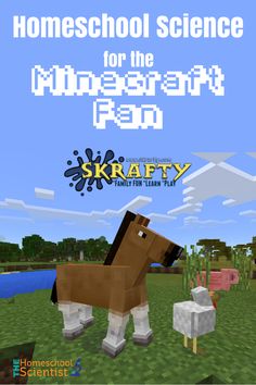 an image of a horse in the middle of a field with text that reads homeschool science for the minecraft fan