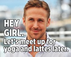 a man smiling with the words hey girl let's meet up for yoga and lates later