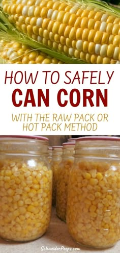 two jars filled with corn and the words how to safely can corn with the rawpack or hot pack method