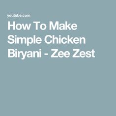 the words how to make simple chicken biyani - zee zest on a blue background