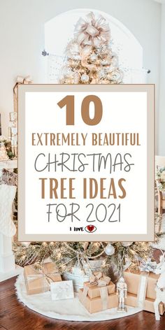 a christmas tree with presents under it and the words 10 extremely beautiful christmas tree ideas for 2021