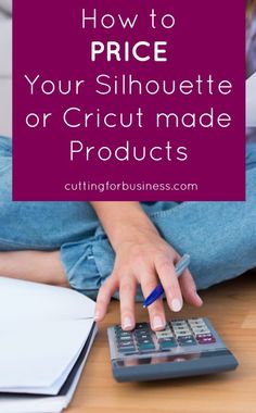 a woman using a calculator with the words how to price your silhouette or cricut made products