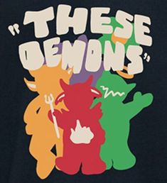 there are some cartoon characters on the back of this t - shirt that says, these demons