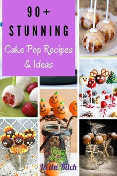 there are many desserts and treats in this collage with the words, 90 + stunning cake pop recipes & ideas