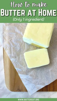 two pieces of butter sitting on top of wax paper with the words how to make butter at home