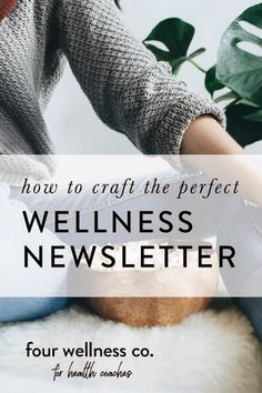 How to Craft the Perfect Wellness Newsletter // Four Wellness Co. Wellness Newsletter Ideas, Wellness Fair Booth Ideas, Wellness Newsletter, Health Coaching Business, Newsletter Ideas, Health Newsletter, Wellness Coaching, Simple Nutrition