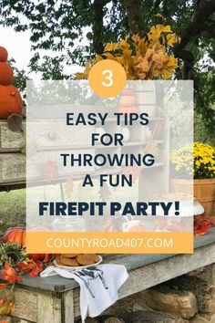 a picnic table with pumpkins and other fall decorations on it, text reads 3 easy tips for throwing a fun firepit party