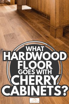 what hardwood floor goes with cherry cabinets?