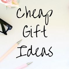 the words cheap gift ideas are next to some pens and glasses on a white surface