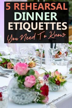 a table with flowers and wine glasses on it, in front of a sign that says 5 rehearsal dinner etiquettes you need to know