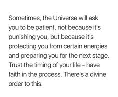 an image with the words, sometimes, the universe will ask you to be patient, not because it's pushing you, but because it's protecting you from certain ener