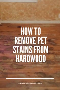 how to remove pet stains from hardwood floors with the words, how to remove pet stains from hardwood floors