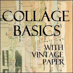 the cover of collage basics with vintage paper, including an old map and some writing