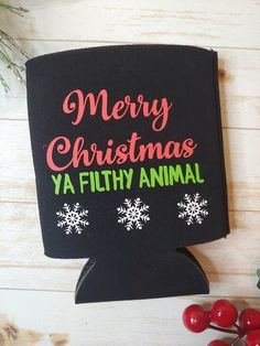 merry christmas ya filthy animal koozie