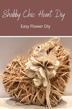 a heart made out of hay with the words shabby chic heart diy