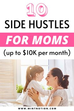 mom holding her daughter with the text 10 side hustles for moms up to $