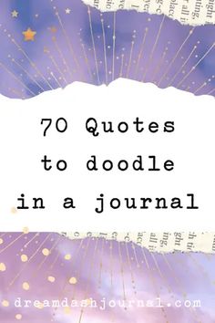 the words'70 quotes to doodle in a journal on top of an abstract background