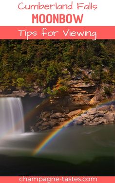 a waterfall with a rainbow in the background and text overlay that reads, cumberland falls moonbow tips for viewing