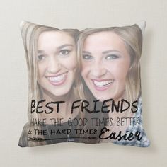 two girls smiling and hugging each other with the words best friends make the good times better pillow