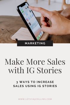 a person using an iphone on top of a wooden table with text reading make more sales with ig stories 3 ways to increase sales using it stores