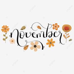 the word november written with flowers and leaves