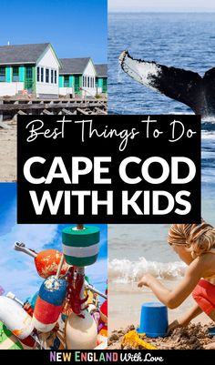 the words best things to do in cape cod with kids on top of pictures of beach huts and whale tails