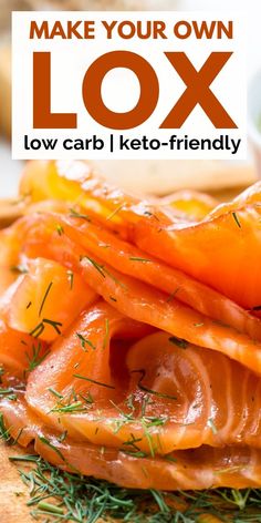 the words make your own lox low carb keto - friendly on top of sliced carrots