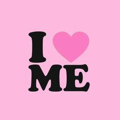 the word i love me written in black on a pink background with a heart above it