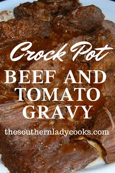 beef and tomato gravy on a white plate with text overlay that reads crock pot beef and tomato gravy