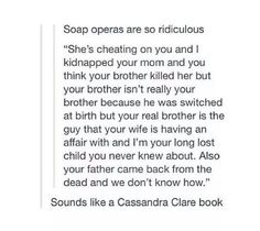 IT DOESSSSS. only her books are so much better than soap operas. Wwe Meme, Shadowhunters Books, Shadowhunter Books, Meme Book, Funniest Tumblr Posts