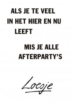 a black and white poster with the words'all je te veel in het her en nu left '