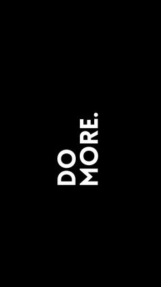 a black background with the word do more written in white letters on top of it