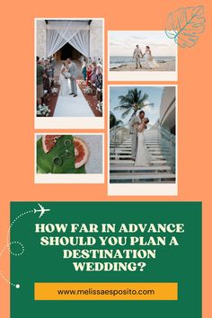 a wedding photo collage with the words how far in advance should you plan a destination wedding?