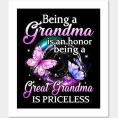 a black background with butterflies and the words being a grandma is an honor being a great grandma