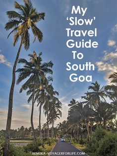 Slow Travel Guide To South Goa South Goa Itinerary, Goa Diaries, Goa Trip, Weather In India