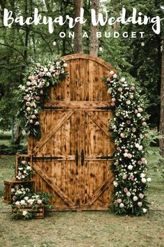 a wooden door with flowers on it and the words backyard wedding on an budget written in white