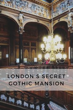 london's secret gothic mansion with chandelier in the middle and text overlay