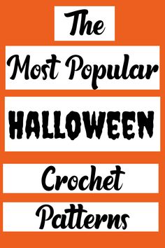 the most popular halloween crochet patterns are in black and white on an orange background