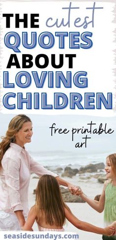 the cutest quotes about loving children free printable at seaside sundays com