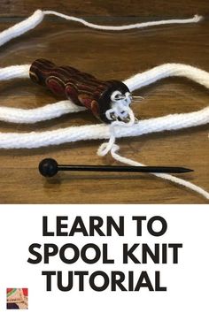 an image of a knitting project with the title learn to spool knit