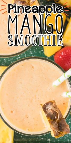 pineapple mango smoothie in two glasses with strawberries on the side and text overlay that reads pineapple mango smoothie