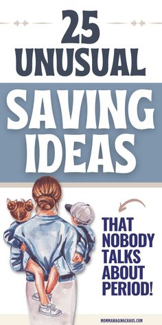 the cover of 25 unusual saving ideas that nobody talks about period, with an image of a woman holding a baby in her arms