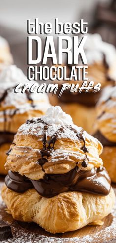 chocolate covered croissants stacked on top of each other with the words, the best dark chocolate cream puffs