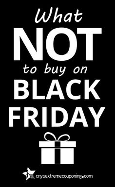 a black friday poster with the words what not to buy on black friday written in white