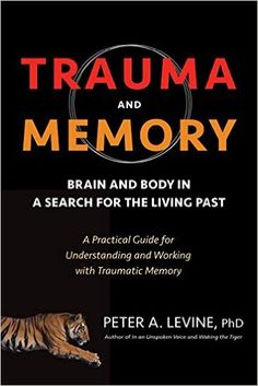 Trauma and Memory: Brain and Body in a Search for the Living Past,  is scheduled for release in October Peter Levine, Dartmouth College, Psychology Books, Space Shuttle, Neuroscience, Inspirational Books, Reading Lists, Book Lists, Bestselling Author