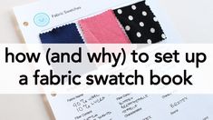 how and why to set up a fabric swatch book